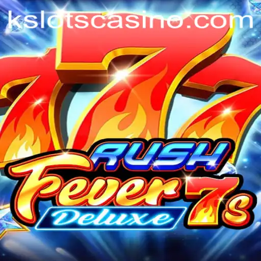 RushFever7sDeluxe: The Ultimate Thrill in KSLOTS Gaming